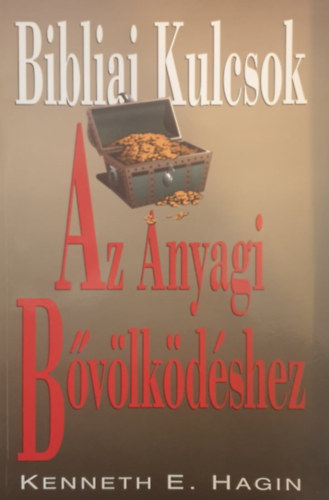 Kenneth E. Hagin - Bibliai kulcsok az anyagi bővölködéshez