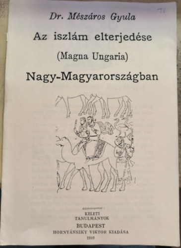 Dr. M�sz�ros Gyula - Az iszl�m elterjed�se (Magna Ungaria) Nagy-Magyarorsz�gon (reprint)