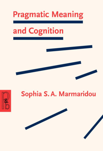 Sophia S. A. Marmaridou - Pragmatic Meaning and Cognition