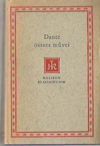 Dante Alighieri - Dante összes művei (Helikon klasszikusok)