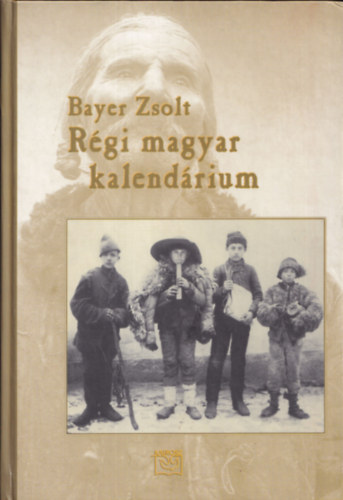 Bayer Zsolt - Rgi magyar kalendrium (dediklt)