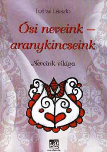 Tolnai Lszl - si neveink - aranykincseink