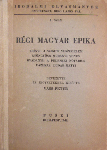 Vass Péter (szerk.) - Régi magyar epika. Zrínyi: A szigeti veszedelem, Gyöngyösi: Murányi Venus, Gvadányi: A peleskei nótárius, Fazekas: Lúdas Matyi