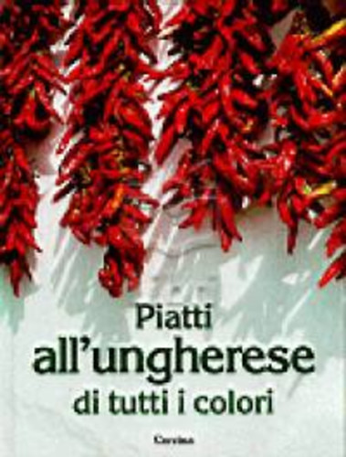 Mikl�si Judit - Piatti all'ungherese di tutti i colori