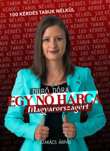 Szak�cs �rp�d - Egy n� harca Magyarorsz�g�rt