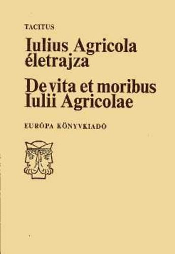 Tacitus - Iulius Agricola letrajza - De vita et moribus Iulii Agricolae (Magyar-latin tkrfordts)
