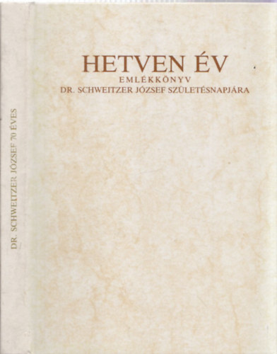 Landeszman Gyrgy s Deutsch Rbert  (szerk.) - Hetven v - Emlkknyv Dr. Schweitzer Jzsef szletsnapjra