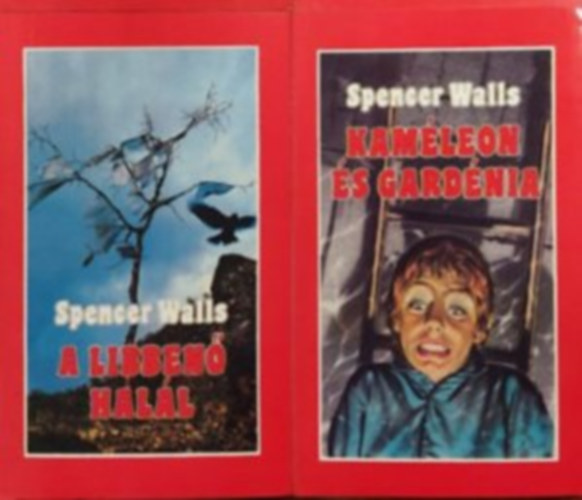 Spencer Walls - 3 db Spencer Walls k�nyv: Kam�leon �s Gard�nia, A temet�n�l �llj meg! - Fekete kast�ly, A libben� hal�l.