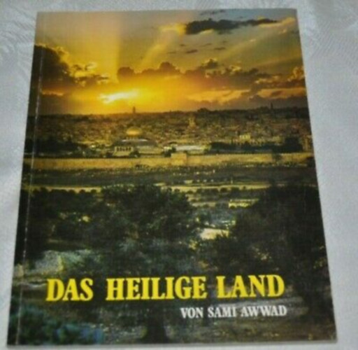 Sami: Awwad - Das Heilige Land in Wort und Bild