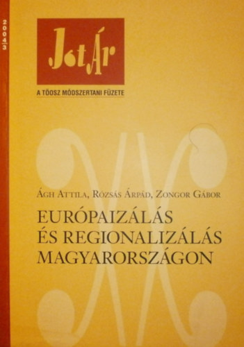 �gh Attila - R�zs�s �rp�d - Zongor G�bor - Eur�paiz�l�s �s regionaliz�l�s Magyarorsz�gon