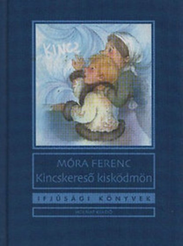 Mra Ferenc - Kincskeres kiskdmn (Ifjsgi knyvek)