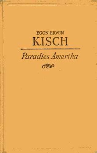 Egon Erwin Kisch - Paradies Amerika