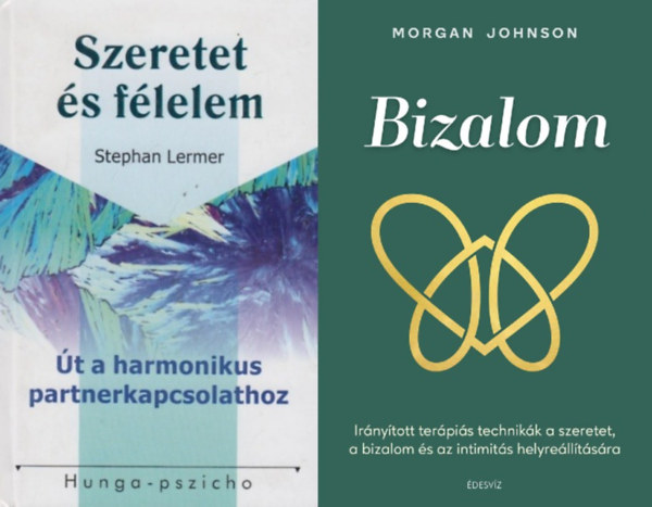 Stephan Lermer Morgan Johnson - 2 db prkapcsolati tancsad: Bizalom - Irnytott terpis technikk a szeretet, a bizalom s az intimits helyrelltsra + Szeretet s flelem - t a harmonikus partnerkapcsolathoz