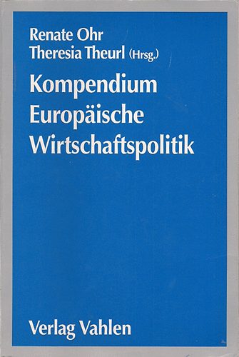Renate-Theurl,  Renate Ohr (Hrsg.) - Kompendium - Europ�ische Wirtschaftspolitik