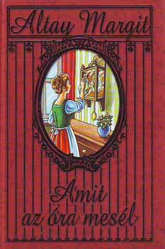 Altay Margit - Amit az �ra mes�l