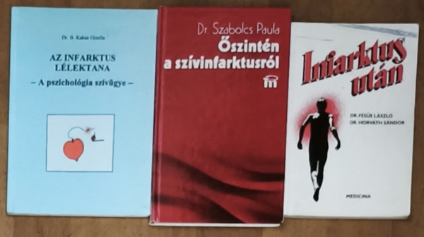 Dr. Dr. Szabolcs Paula, Dr. Fésüs László, Dr. Horváth Sándor B. Kakas Gizella - 3db ifarktussal, annak kezelésével kapcsolatos könyv - Infakrtus után, Őszintén a szívinfarktusról, At infarktus lélektana-A pszichológia szívügye