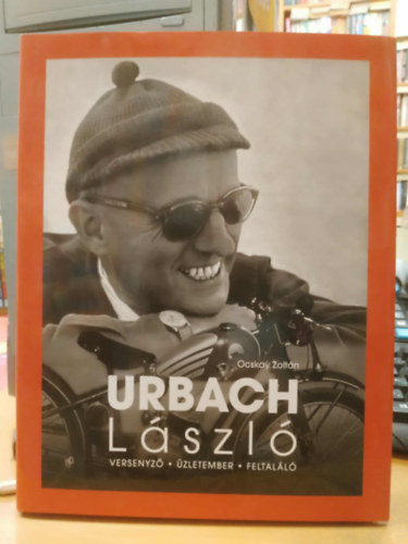 Ocskay Zoltán - Urbach László - Versenyző - Üzletember - Feltaláló