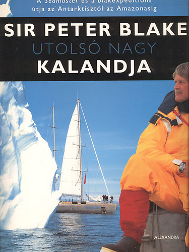 Alan Sefton  (szerk.) - Sir Peter Blake utols nagy kalandja