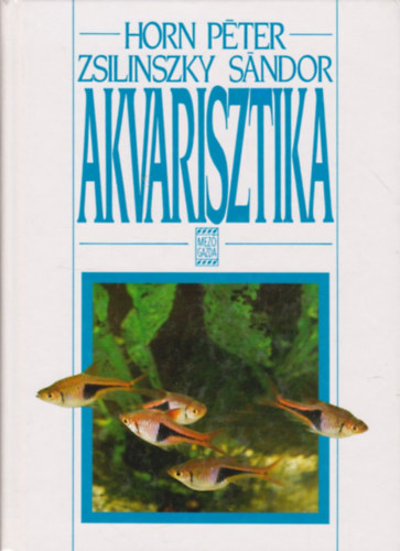Horn Pter; Zsilinszky Sndor - Akvarisztika