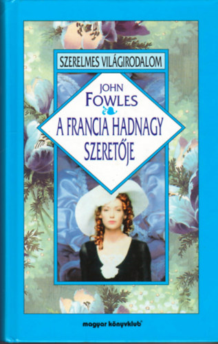 John Fowles - A francia hadnagy szeret�je