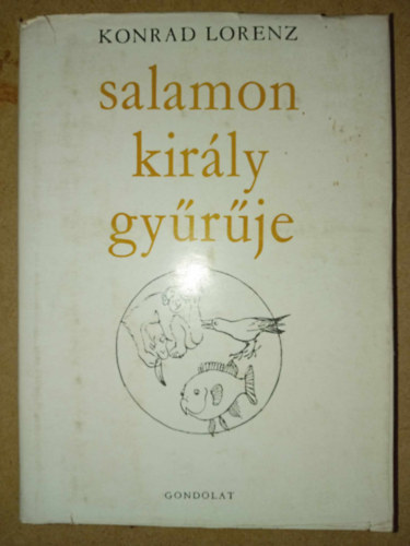 Sárközy Elga Konrad Lorenz (ford.) - Salamon király gyűrűje (Er redete mit dem Vieh, den Vögeln und den Fischen) - Sárközy Elga fordításában (Helikon 2013-as kiadás)