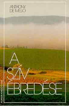 Anthony De Mello - A szív ébredése