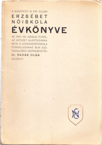 A Budapesti M. Kir. llami Erzsbet Niskola vknyve az 1941 - 42. iskolai vrl, az intzet alaptsnak 69-ik, a lenykzpiskola fennllsnak 15-ik esztendejben