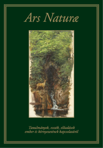 Ars natura - Tanulmnyok esszk, eladsok ember s krnyezetnek kapcsolatrl
