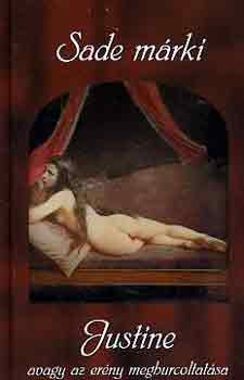 Sade Márki - Justine, avagy az erény meghurcoltatása
