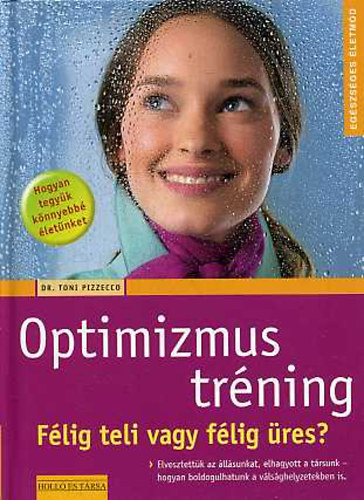 Dr. Toni Pizzecco - Optimizmus trning - Flig teli vagy flig res?