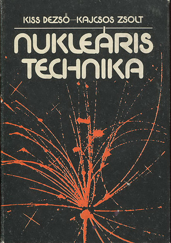 Kajcsos Zsolt Kiss Dezs - Nukleris technika