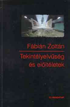 F�bi�n Zolt�n - Tekint�lyelv�s�g �s el��t�letek