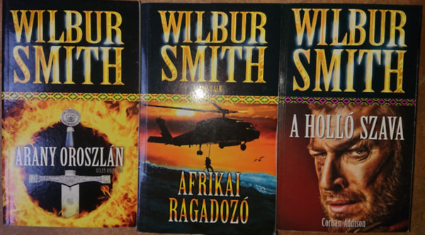 Wilbur Smith - 3 knyv Wilbur Smithtl: Arany oroszln, Afrikai ragadoz, A holl szava