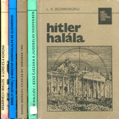 T�bb szerz� - 5 db N�pszer� t�rt�nelem: Hitler hal�la - Felkel�s Bulg�ri�ban - A lord �s a korona - A magyar honfoglal�s �s el�zm�nye - Sz�z �jszka a Jugoszl�v hegyekben