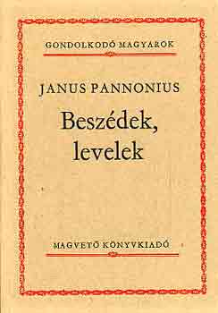 Janus Pannonius - Besz�dek, levelek