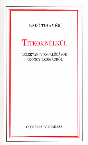 Dr. Bak Tihamr - Titkok nlkl - Llektani vizsgldsok az ngyilkossgrl