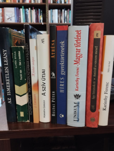 Illy�s Gyula, Hunor L�szl�, Carasoni J., Horv�th Gergely, Heltai P�ter, Ferenc Karinthy Hunyadi Csaba Zsolt /szerk./ - Magyar irodalom 10 db, K�NYVMENT� AJ�NLAT: Az ismeretlen le�ny - Magyar �r�k szerelmes elbesz�l�sei, Puszt�k n�pe - Eb�d a kast�lyban, Hol lakjon az ember a F�ld�n?, A feh�r m�gus, A sz�v �tjai, Ath�na -G�r�g �r�m�k H�res gye