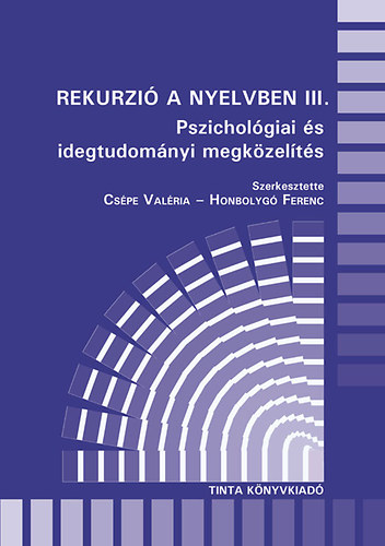 Cspe Valria; Honbolyg Ferenc  (szerk.) - Rekurzi a nyelvben III. - Pszicholgiai s idegtudomnyi megkzelts