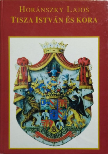 Hor�nszky Lajos - Tisza Istv�n �s kora II. k�tet