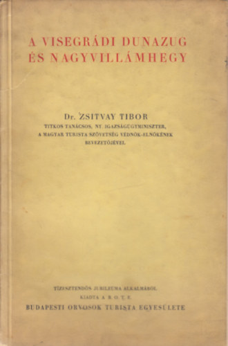 Dr. Zsitvay Tibor - A Visegrdi Dunazug s Nagyvillmhegy (trkppel)