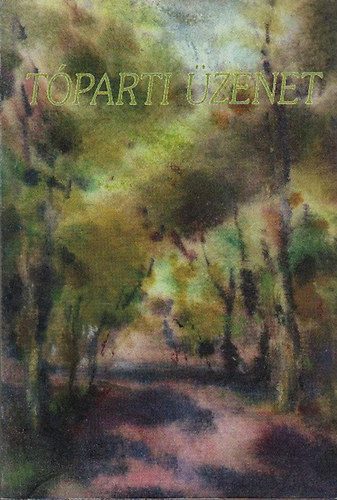 Bakonyiné Ligeti Mária (szerk.) - Tóparti üzenet (Hévízi és Keszthelyi írók és képzőművészek antológiája)