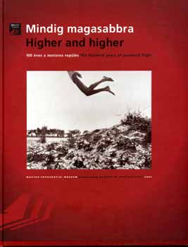 Magyar Fotogr�fiai M�zeum - Mindig magasabbra - magyar, angol