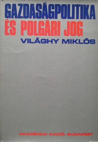 Vil�ghy Mikl�s - Gazdas�gpolitika �s polg�ri jog
