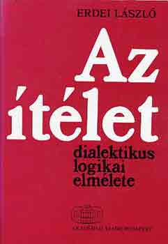 Erdei Lszl - Az tlet dialektikus logikai elmlete