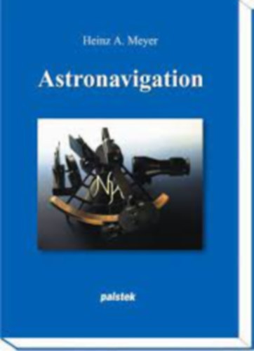 Heinz A. Meyer - Astronavigation (asztronavig�ci� n�met nyelv� kiadv�ny)