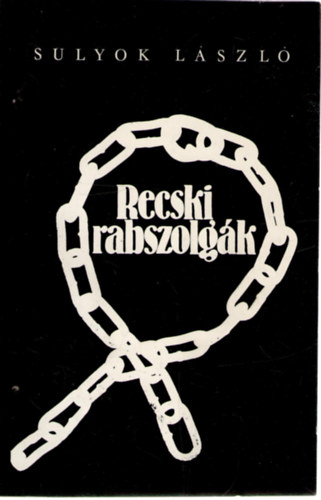 Sulyok László - Recski rabszolgák