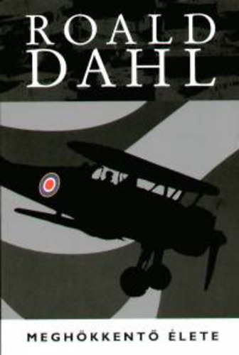 Roald Dahl - Roald Dahl megh�kkent� �lete