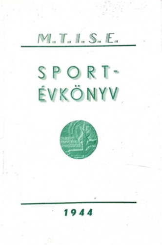 Rapaich Ferenc Farkass Jen - A Magyar Tvirati Iroda s trsvllalatainak sportegyeslete vknyve az 1943. XIII. egyesleti vrl