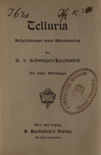 Amand von Schweiger-Lerchenfeld - Naturwissenschaftliche Bibliothek. 1. B�ndchen: Telluria. Aufzeichnungen eines Naturfreundes