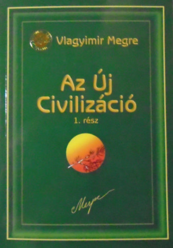 Vlagyimir Megre - Az �j Civiliz�ci� 1. r�sz